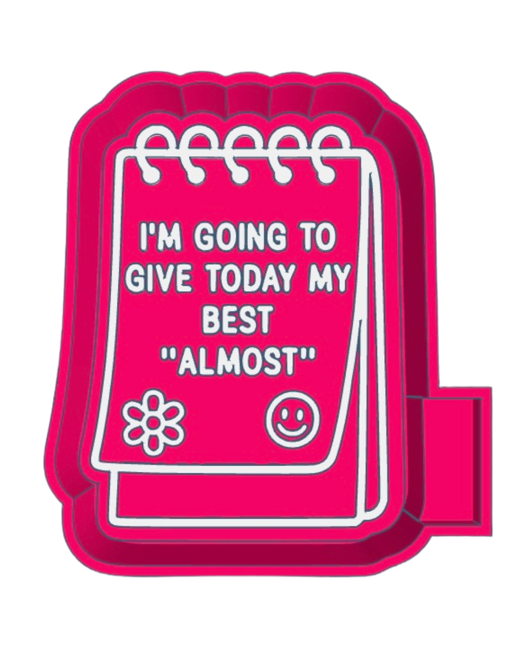 Give Today My Almost Silicone Mold