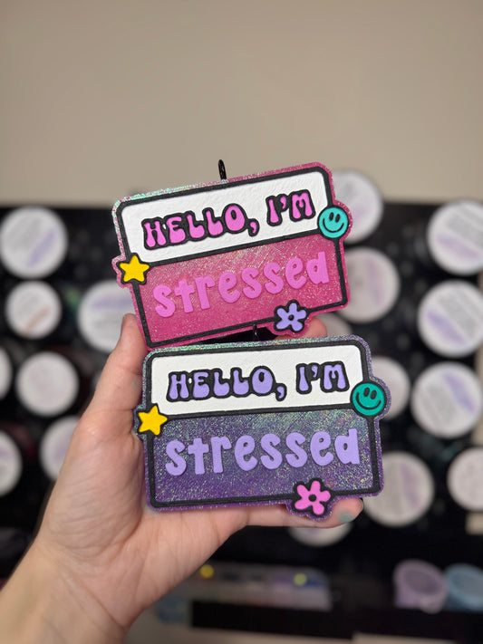 Hello I’m Stressed Freshie